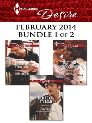 cover image of Harlequin Desire February 2014 - Bundle 1 of 2: Her Texan to Tame\Snowbound with a Billionaire\Just One More Night
